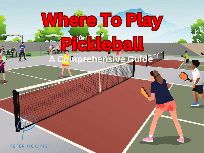 Where to Play Pickleball: A Comprehensive Guide (2024)