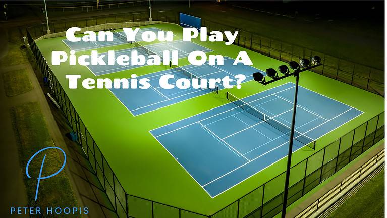 Can You Play Pickleball On A Tennis Court? Great News! (2023)
