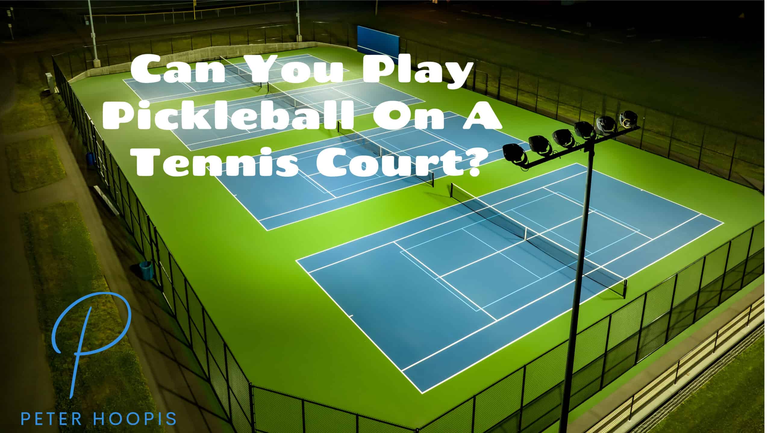Can You Play Pickleball On A Tennis Court? Great News! (2024)