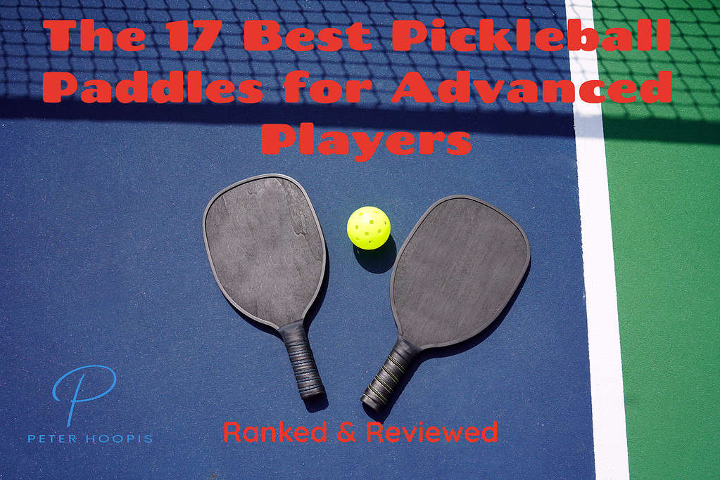 The 17 Best Pickleball Paddles For Advanced Players (2023)