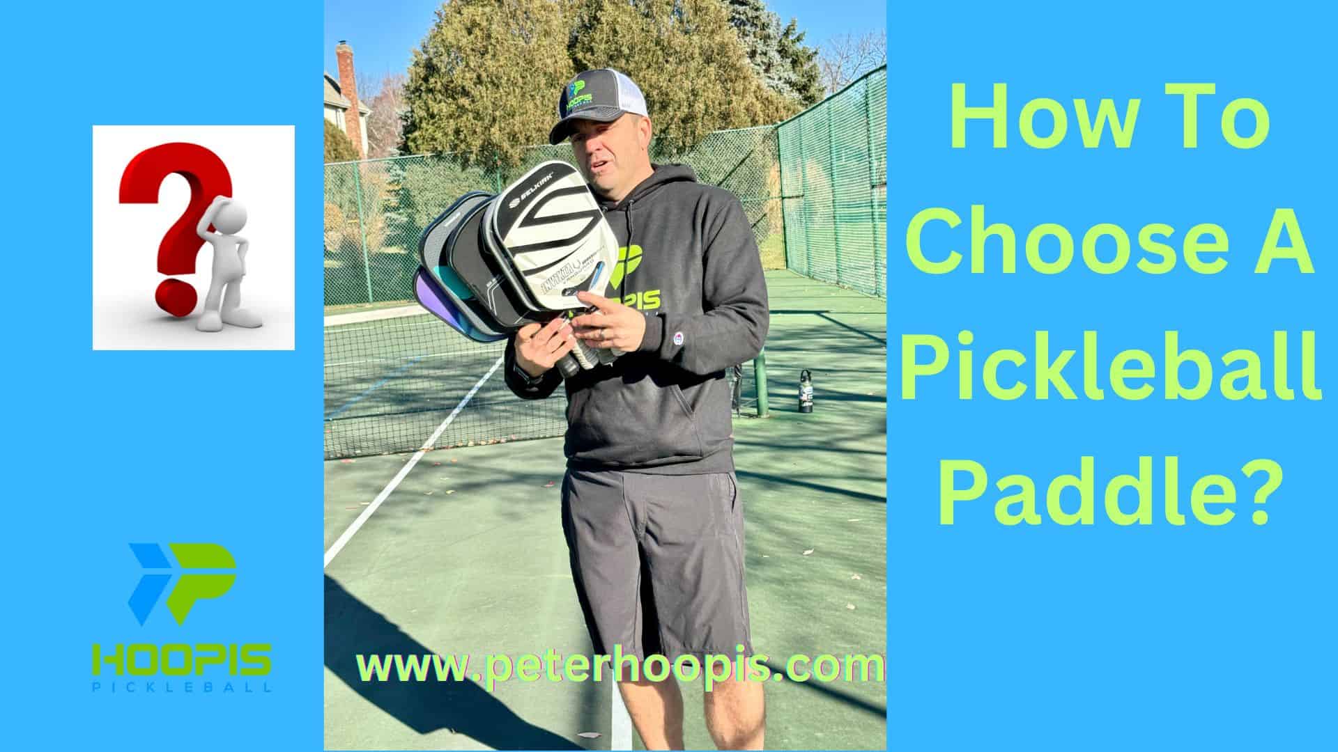 How To Choose A Pickleball Paddle: Your Complete Guide (2024)