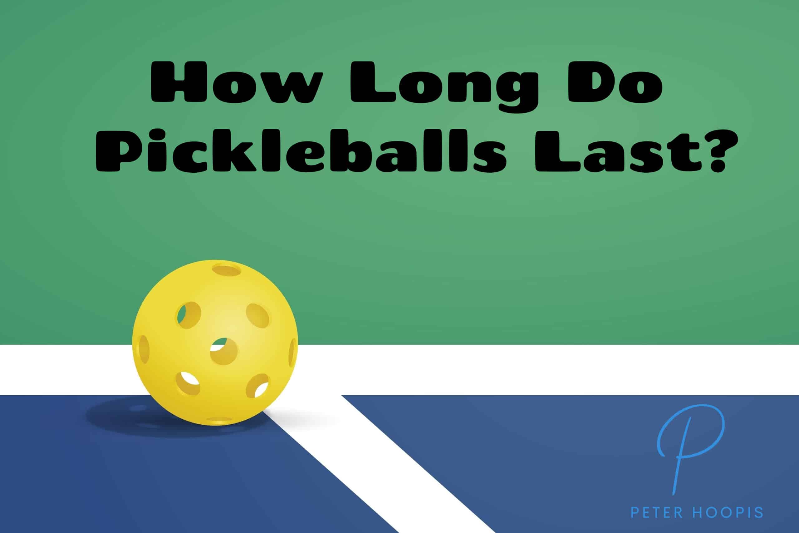how long do pickleballs last