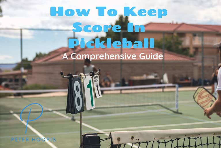 How to Keep Score in Pickleball: A Comprehensive Guide (2023)