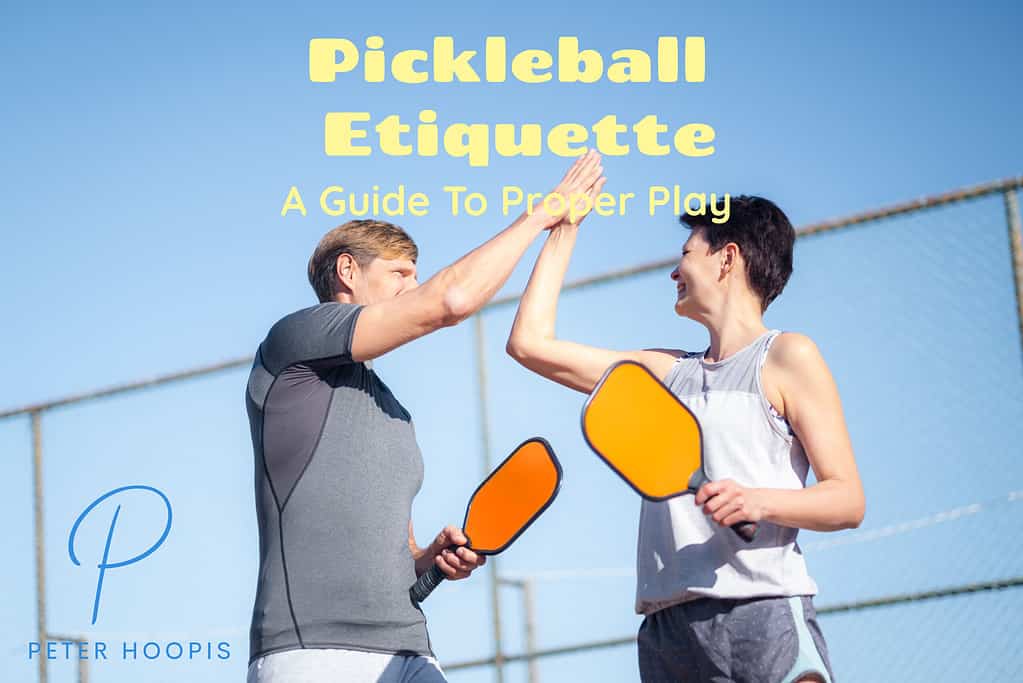 Proper Pickleball Etiquette Keys To Fun On The Court (2024)