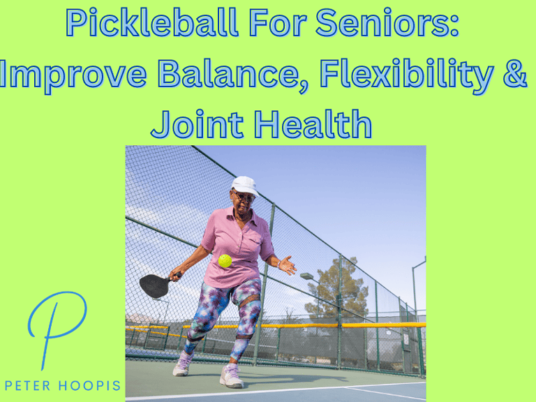 Pickleball for Seniors: Improve Balance, Flexibility, & Joint Health