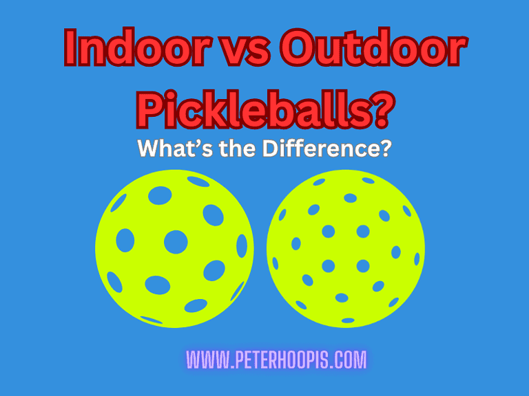 The Definitive Guide to Indoor vs Outdoor Pickleballs (2023)