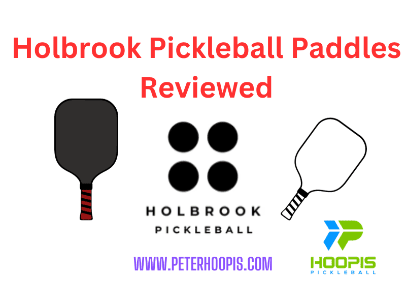Holbrook Pickleball Paddles: Your Next Pickleball Paddle?