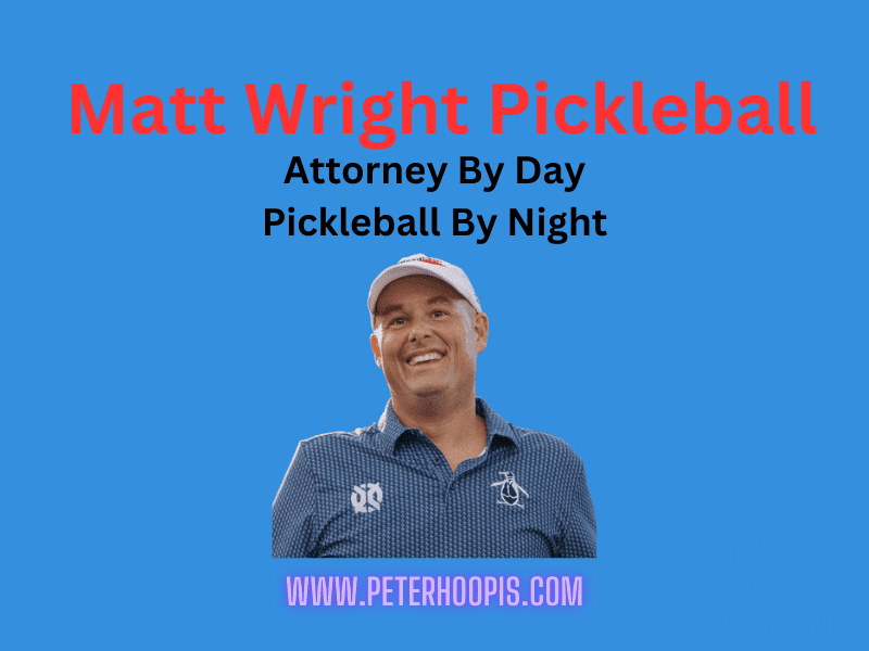 Matt Wright Pickleball: Power Attorney & Pickleball Champion (2024)