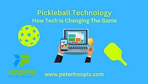 pickleball technology: How tech is changing the game