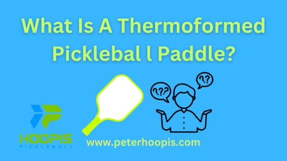 What is a Thermoformed Pickleball Paddle? Key Insights (2024)