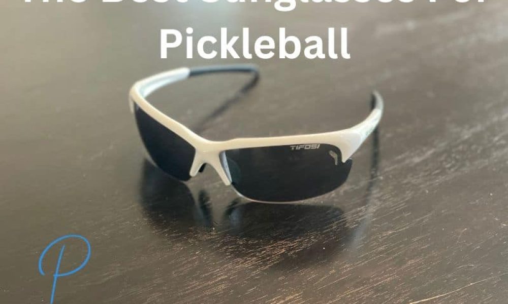 The 7 Best Sunglasses For Pickleball Ranked & Reviewed (2023)