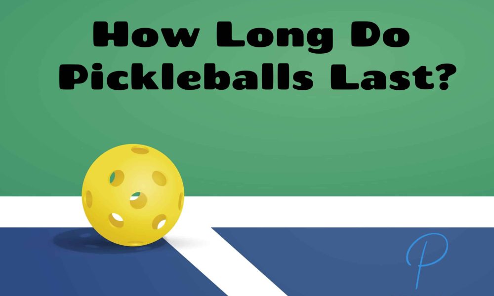 how long do pickleballs last